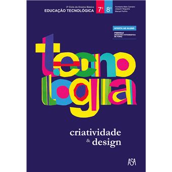 Tecnologia - Criatividade & Design 7.º/8.º - Complemento à Educação Artística - 7.º Ano - Manual Escolar Reutilizado